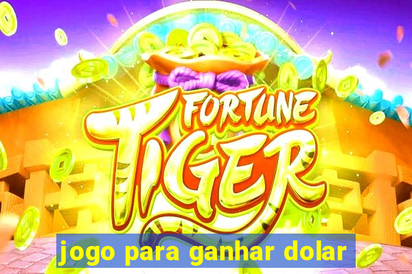 jogo para ganhar dolar